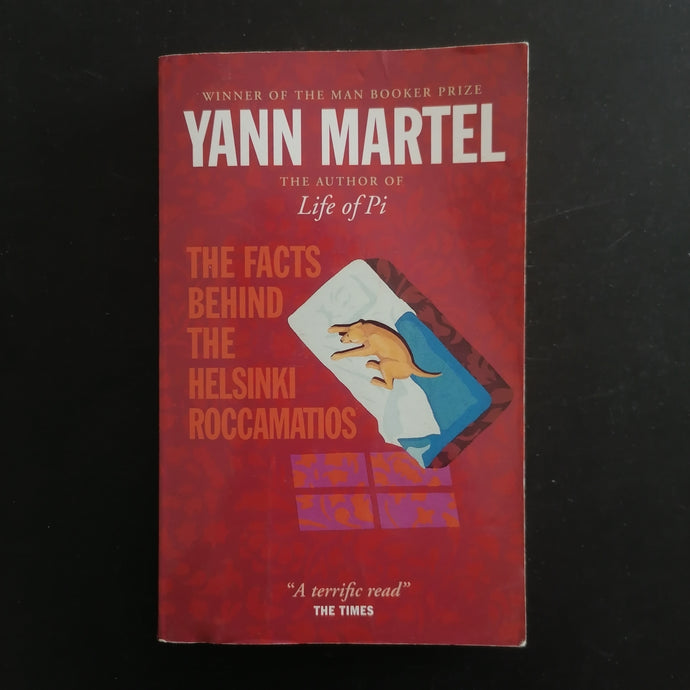Yann Martel- The Facts Behind the Helsinki Roccamatios