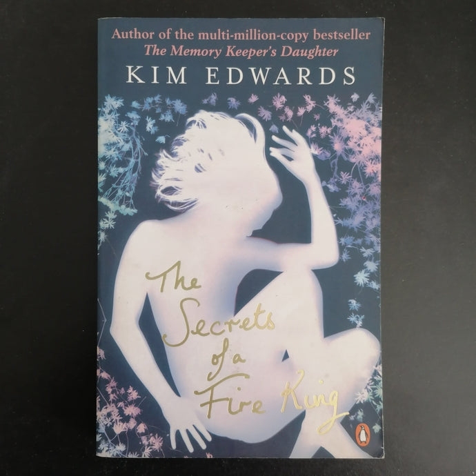 Kim Edwards - The secrets of a Fire King