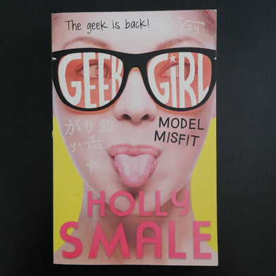 Holly Smale - Geek Girl: Model Misfit