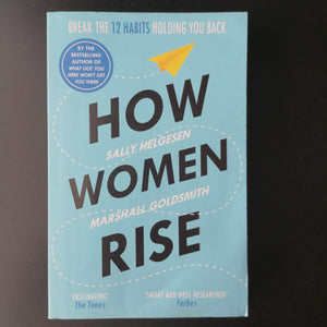 Sally Helgesen and Marshall Goldsmith - How Women Rise