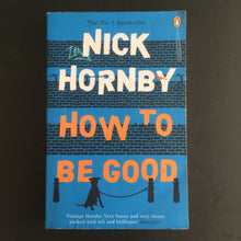 Load image into Gallery viewer, Nick Hornby - How to Be Good
